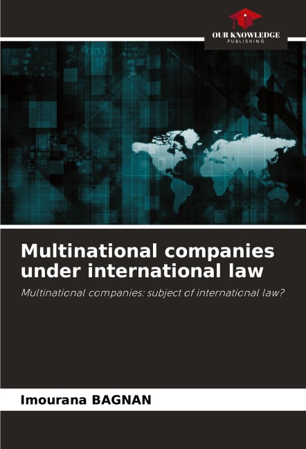 Multinational companies under international law: Multinational companies: subject of international law?