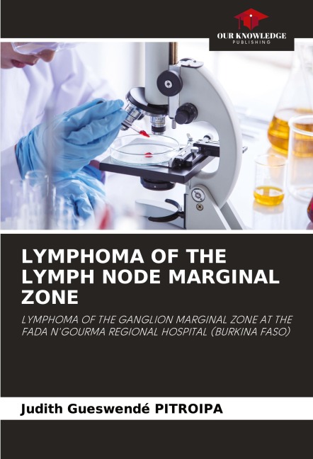 LYMPHOMA OF THE LYMPH NODE MARGINAL ZONE: LYMPHOMA OF THE GANGLION MARGINAL ZONE AT THE FADA NGOURMA REGIONAL HOSPITAL (BURKINA FASO)