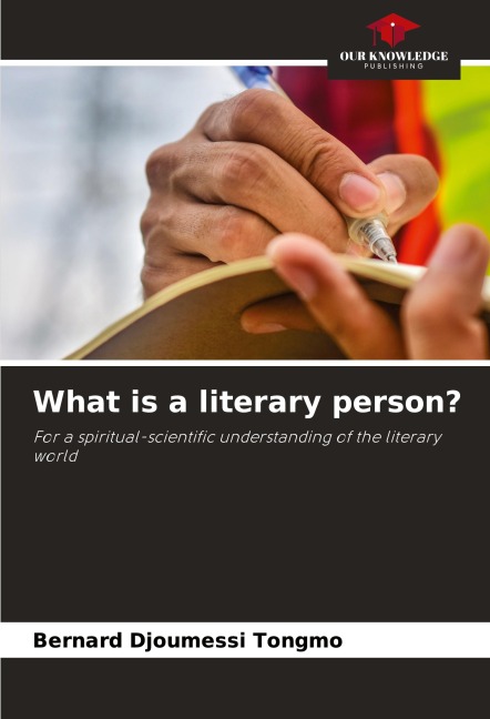 What is a literary person?: For a spiritual-scientific understanding of the literary world
