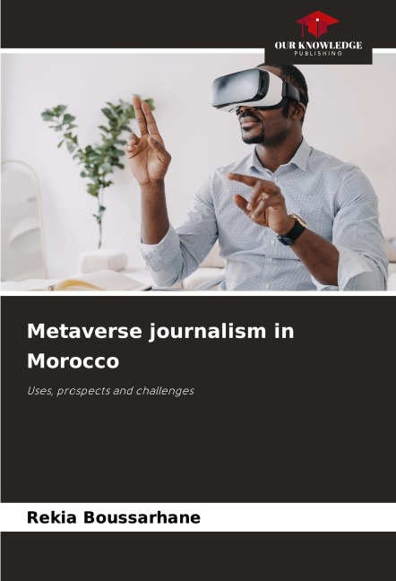 Metaverse journalism in Morocco: Uses, prospects and challenges