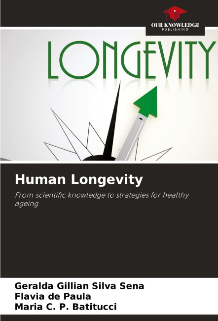 Human Longevity: From scientific knowledge to strategies for healthy ageing
