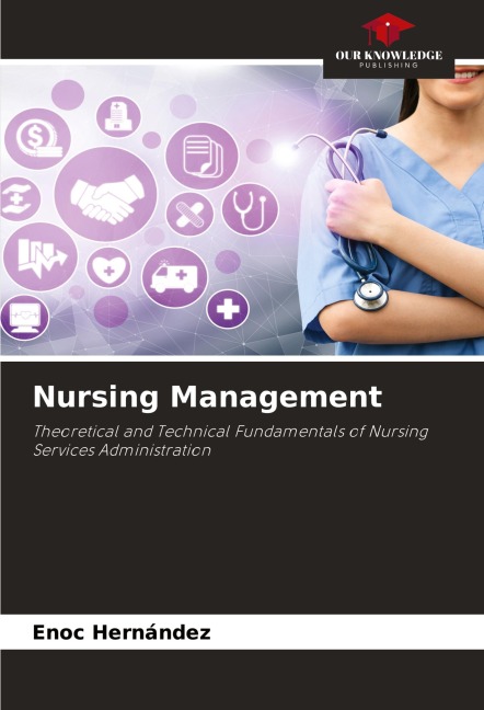 Nursing Management: Theoretical and Technical Fundamentals of Nursing Services Administration