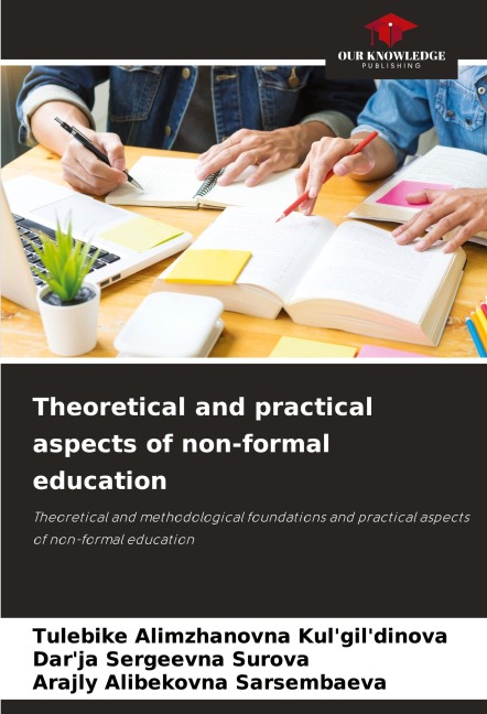 Theoretical and practical aspects of non-formal education: Theoretical and methodological foundations and practical aspects of non-formal education