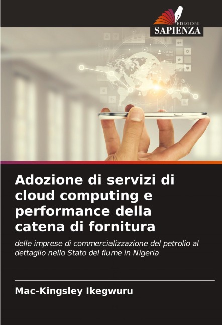 Adozione di servizi di cloud computing e performance della catena di fornitura: delle imprese di commercializzazione del petrolio al dettaglio nello Stato del fiume in Nigeria