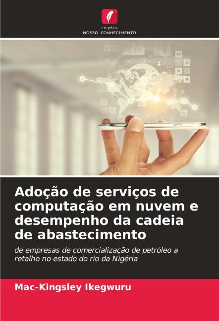 Adoção de serviços de computação em nuvem e desempenho da cadeia de abastecimento: de empresas de comercialização de petróleo a retalho no estado do rio da Nigéria