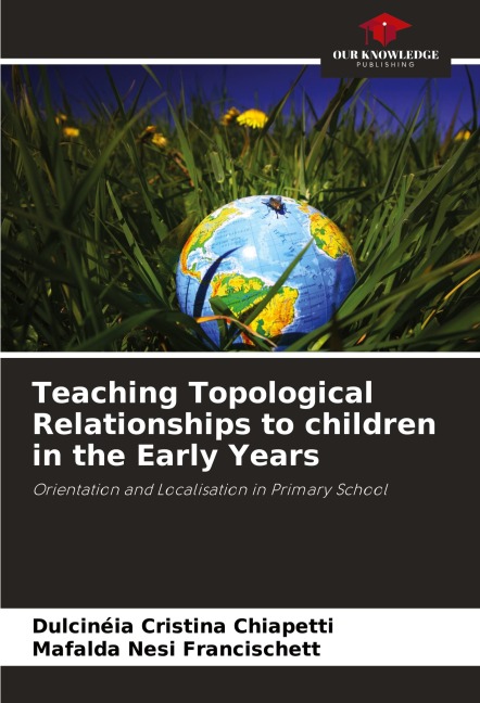 Teaching Topological Relationships to children in the Early Years: Orientation and Localisation in Primary School