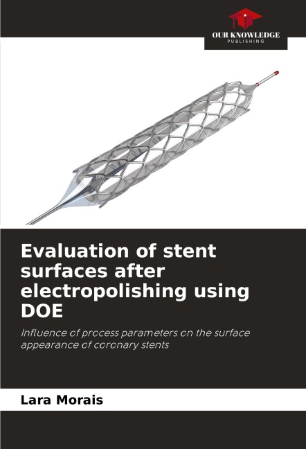 Evaluation of stent surfaces after electropolishing using DOE: Influence of process parameters on the surface appearance of coronary stents