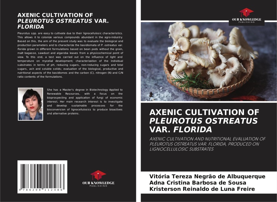 AXENIC CULTIVATION OF PLEUROTUS OSTREATUS VAR. FLORIDA: AXENIC CULTIVATION AND NUTRITIONAL EVALUATION OF PLEUROTUS OSTREATUS VAR. FLORIDA, PRODUCED ON LIGNOCELLULOSIC SUBSTRATES