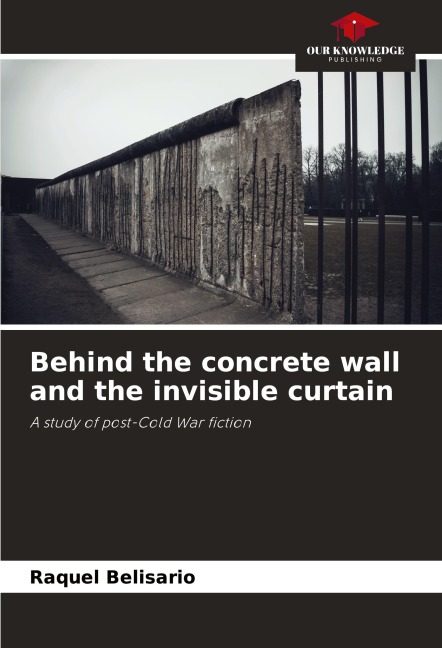 Behind the concrete wall and the invisible curtain: A study of post-Cold War fiction