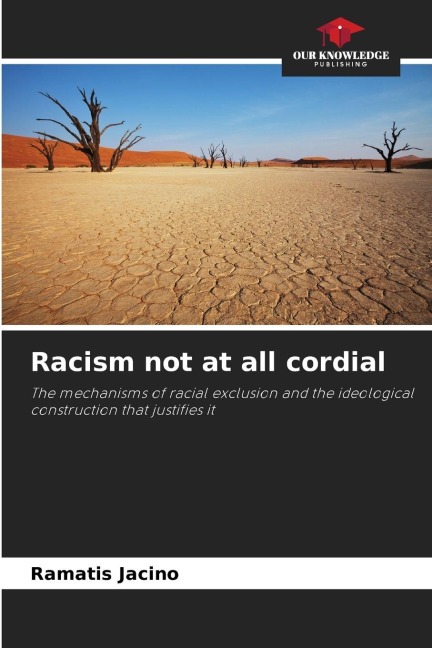 Racism not at all cordial: The mechanisms of racial exclusion and the ideological construction that justifies it