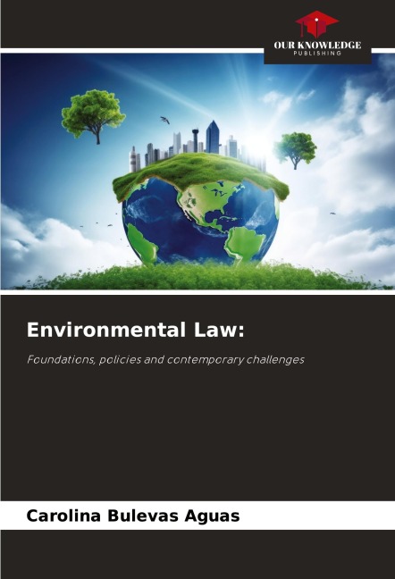 Environmental Law:: Foundations, policies and contemporary challenges