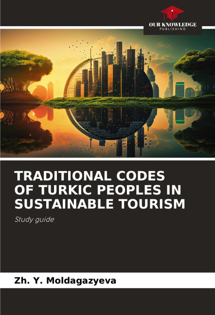 TRADITIONAL CODES OF TURKIC PEOPLES IN SUSTAINABLE TOURISM: Study guide