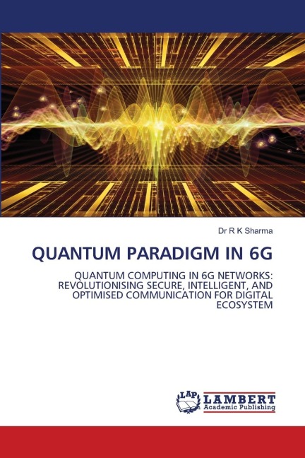 QUANTUM PARADIGM IN 6G: QUANTUM COMPUTING IN 6G NETWORKS: REVOLUTIONISING SECURE, INTELLIGENT, AND OPTIMISED COMMUNICATION FOR DIGITAL ECOSYSTEM