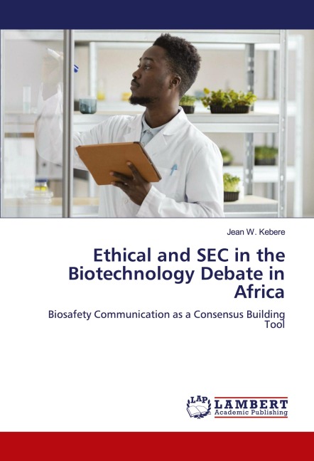 Ethical and SEC in the Biotechnology Debate in Africa: Biosafety Communication as a Consensus Building Tool