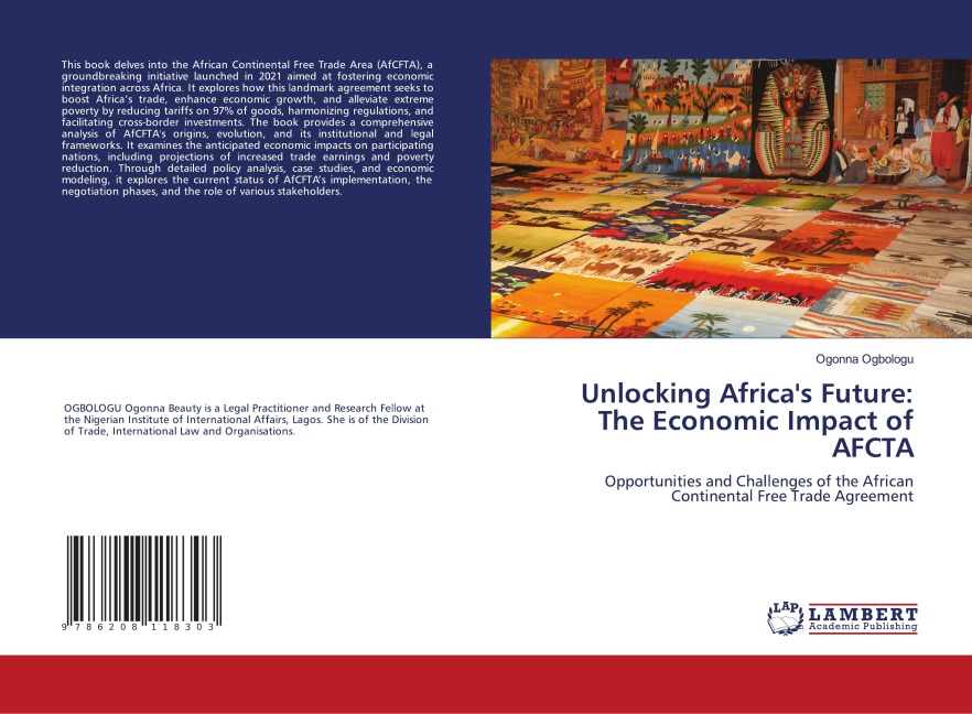 Unlocking Africas Future: The Economic Impact of AFCTA: Opportunities and Challenges of the African Continental Free Trade Agreement