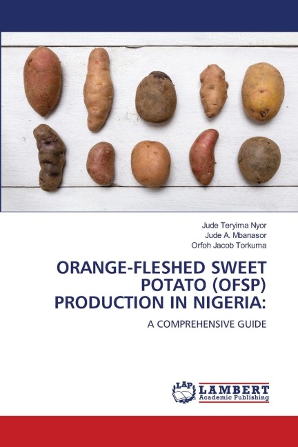 ORANGE-FLESHED SWEET POTATO (OFSP) PRODUCTION IN NIGERIA:: A COMPREHENSIVE GUIDE