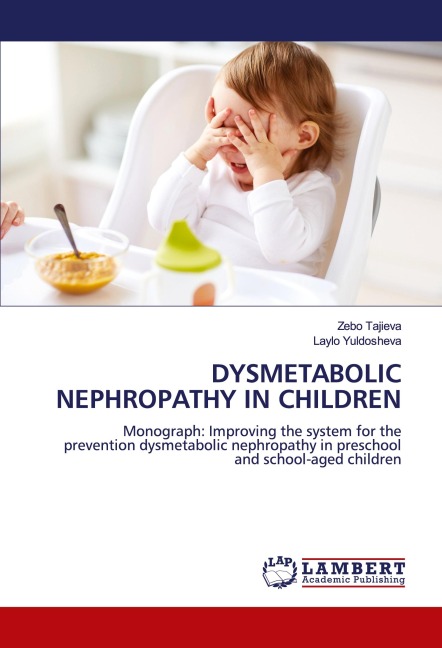 DYSMETABOLIC NEPHROPATHY IN CHILDREN: Monograph: Improving the system for the prevention dysmetabolic nephropathy in preschool and school-aged children