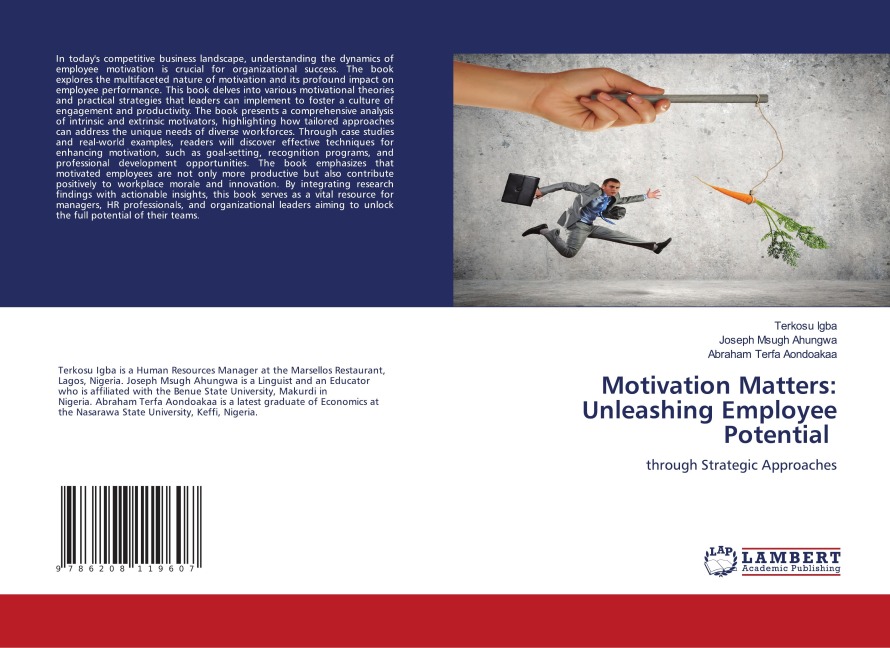 Motivation Matters: Unleashing Employee Potential: through Strategic Approaches