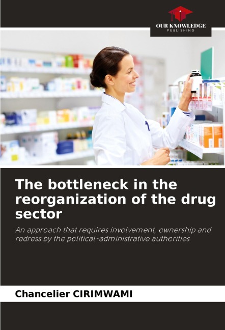 The bottleneck in the reorganization of the drug sector: An approach that requires involvement, ownership and redress by the political-administrative authorities