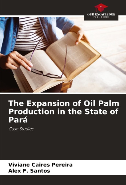 The Expansion of Oil Palm Production in the State of Pará: Case Studies
