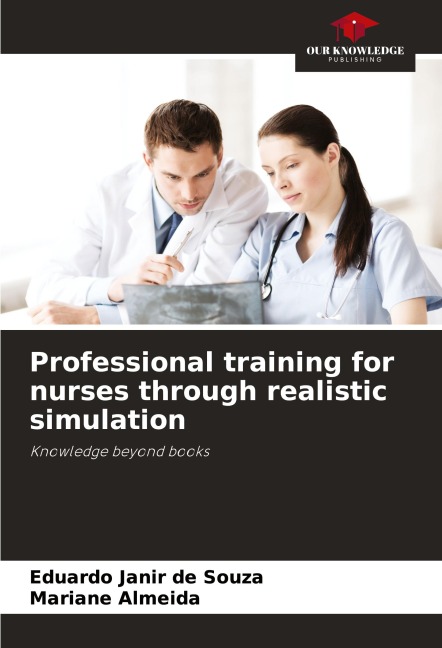 Professional training for nurses through realistic simulation: Knowledge beyond books