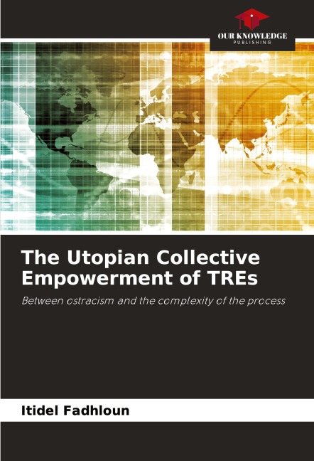 The Utopian Collective Empowerment of TREs: Between ostracism and the complexity of the process