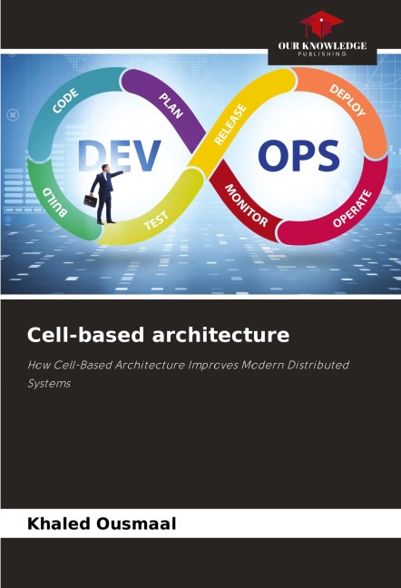 Cell-based architecture: How Cell-Based Architecture Improves Modern Distributed Systems
