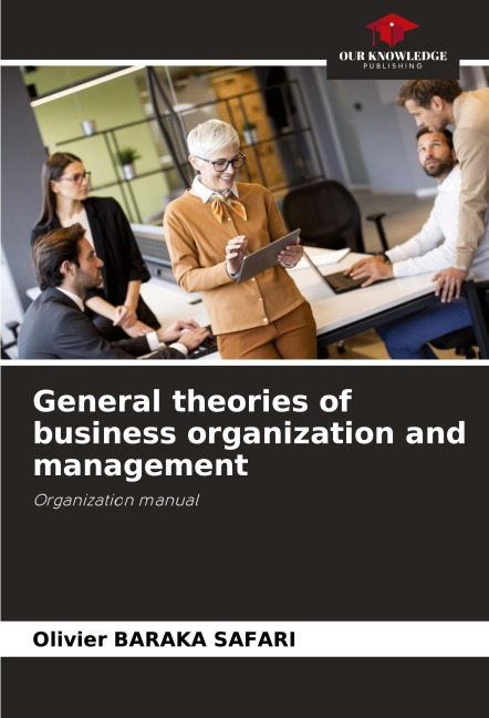General theories of business organization and management: Organization manual