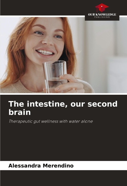 The intestine, our second brain: Therapeutic gut wellness with water alone