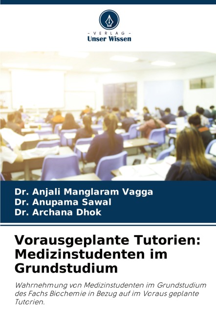 Vorausgeplante Tutorien: Medizinstudenten im Grundstudium: Wahrnehmung von Medizinstudenten im Grundstudium des Fachs Biochemie in Bezug auf im Voraus geplante Tutorien.