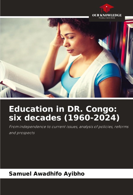 Education in DR. Congo: six decades (1960-2024): From independence to current issues, analysis of policies, reforms and prospects
