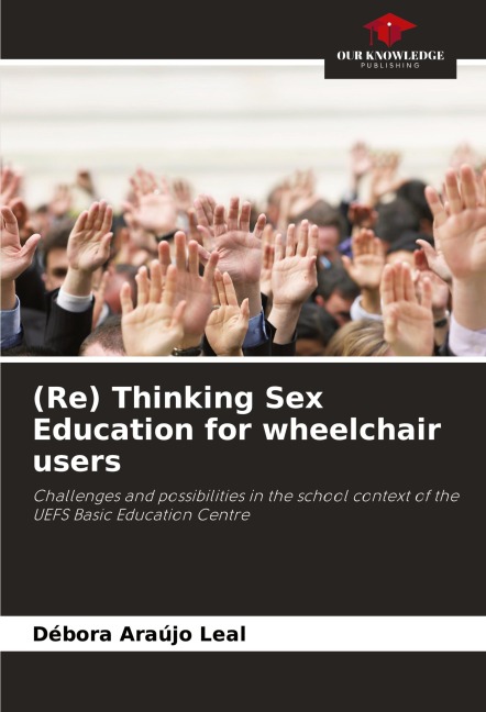 (Re) Thinking Sex Education for wheelchair users: Challenges and possibilities in the school context of the UEFS Basic Education Centre