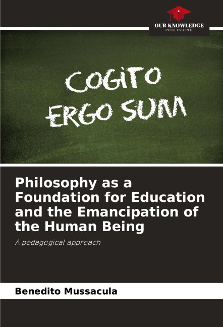 Philosophy as a Foundation for Education and the Emancipation of the Human Being: A pedagogical approach