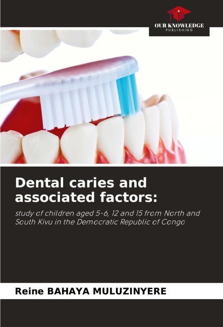 Dental caries and associated factors:: study of children aged 5-6, 12 and 15 from North and South Kivu in the Democratic Republic of Congo