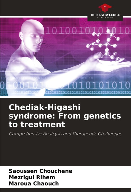 Chediak-Higashi syndrome: From genetics to treatment: Comprehensive Analcysis and Therapeutic Challenges