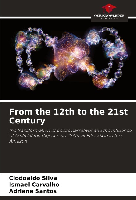 From the 12th to the 21st Century: the transformation of poetic narratives and the influence of Artificial Intelligence on Cultural Education in the Amazon