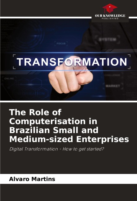 The Role of Computerisation in Brazilian Small and Medium-sized Enterprises: Digital Transformation - How to get started?