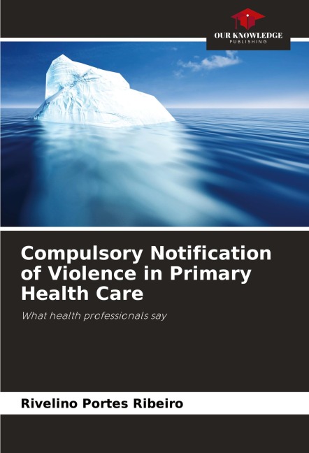Compulsory Notification of Violence in Primary Health Care: What health professionals say