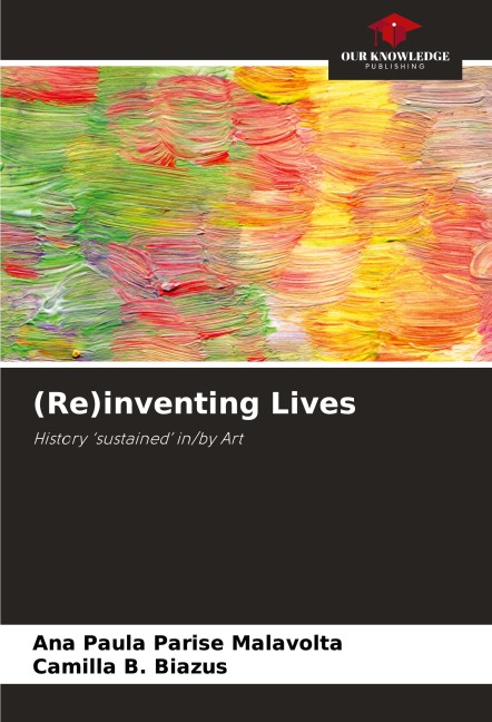 (Re)inventing Lives: History sustained in/by Art