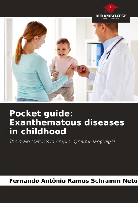Pocket guide: Exanthematous diseases in childhood: The main features in simple, dynamic language!