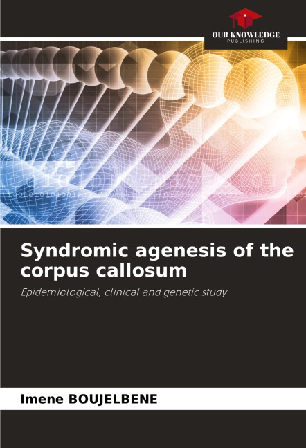 Syndromic agenesis of the corpus callosum: Epidemiological, clinical and genetic study
