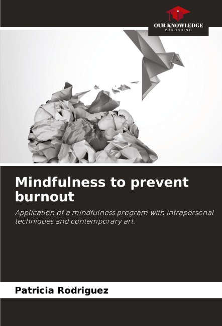 Mindfulness to prevent burnout: Application of a mindfulness program with intrapersonal techniques and contemporary art.