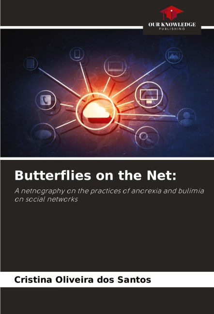 Butterflies on the Net:: A netnography on the practices of anorexia and bulimia on social networks