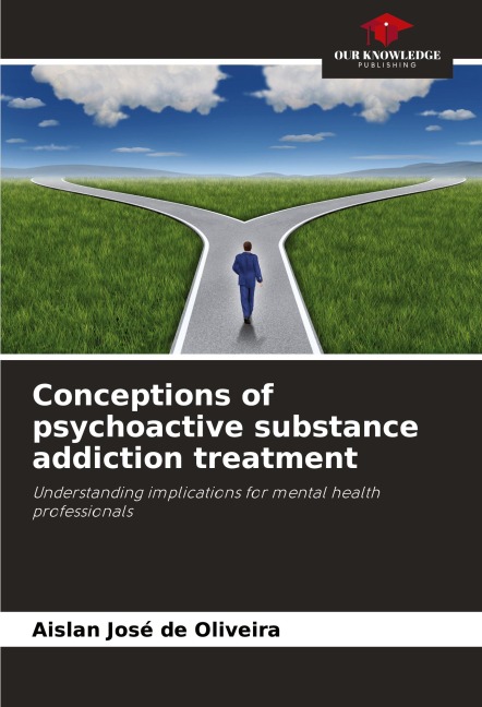 Conceptions of psychoactive substance addiction treatment: Understanding implications for mental health professionals