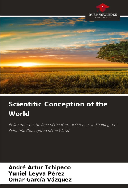 Scientific Conception of the World: Reflections on the Role of the Natural Sciences in Shaping the Scientific Conception of the World