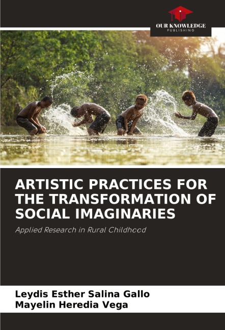 ARTISTIC PRACTICES FOR THE TRANSFORMATION OF SOCIAL IMAGINARIES: Applied Research in Rural Childhood