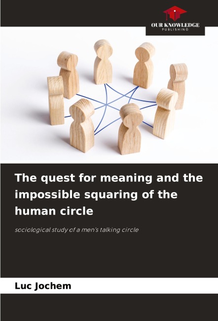 The quest for meaning and the impossible squaring of the human circle: sociological study of a mens talking circle
