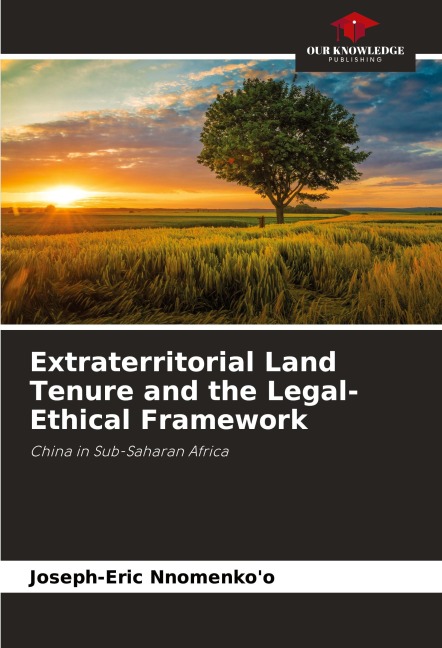Extraterritorial Land Tenure and the Legal-Ethical Framework: China in Sub-Saharan Africa