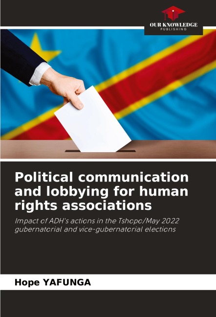 Political communication and lobbying for human rights associations: Impact of ADHs actions in the Tshopo/May 2022 gubernatorial and vice-gubernatorial elections