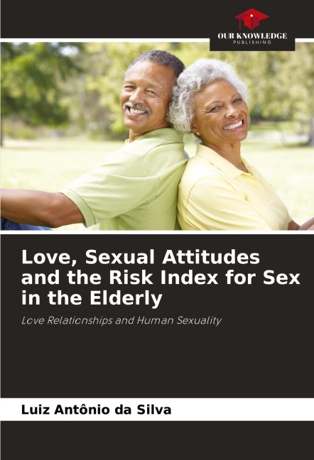 Love, Sexual Attitudes and the Risk Index for Sex in the Elderly: Love Relationships and Human Sexuality